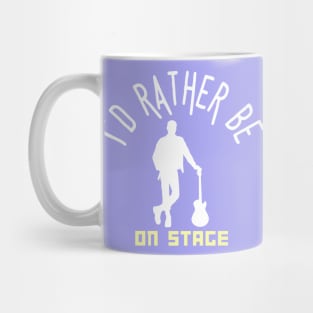 I´d rather be on music stage, guitarist. White text and image. Mug